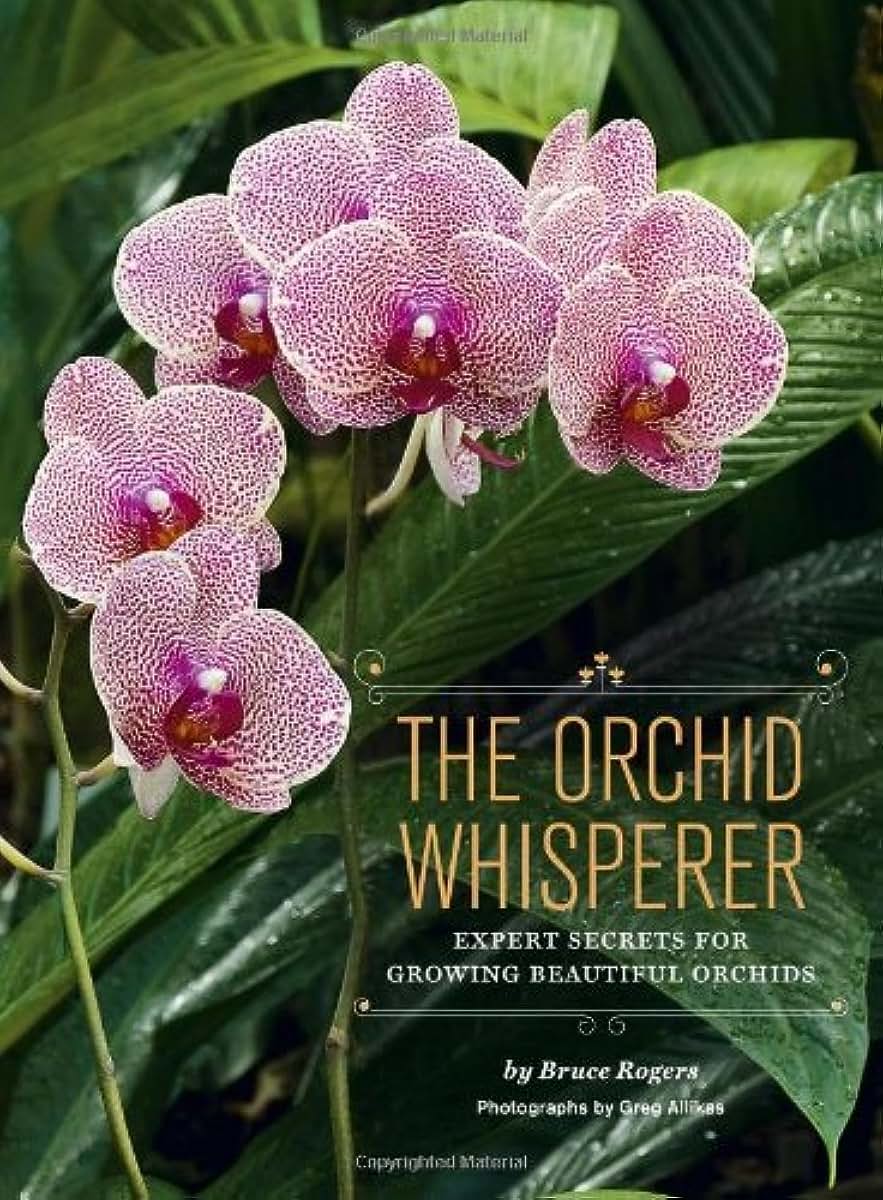 The Orchid Whisperer: Expert Secrets for Growing Beautiful Orchids (-)