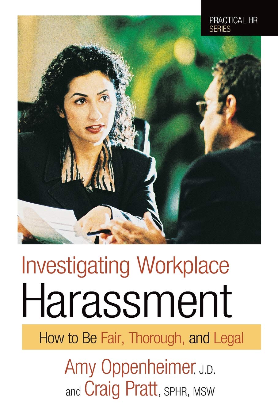 Investigating Workplace Harassment: How to Be Fair, Thorough, and Legal (Practical HR Series)