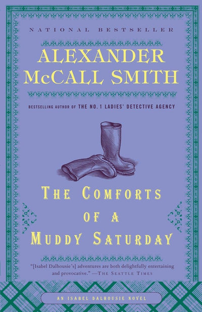 The Comforts of a Muddy Saturday (Isabel Dalhousie Series) b