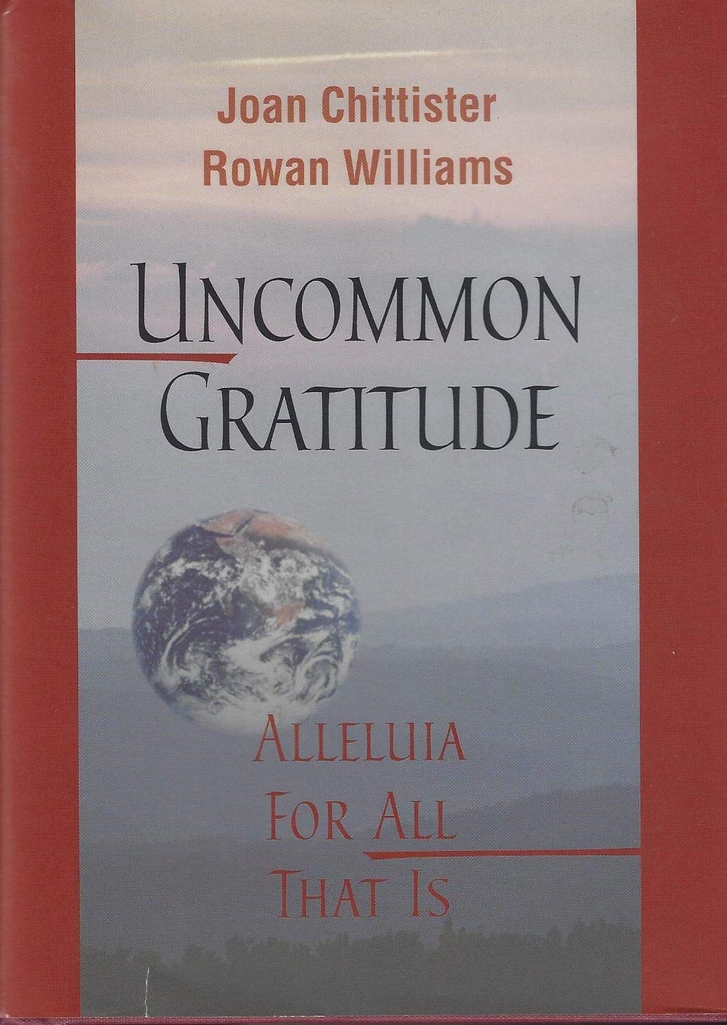 Uncommon Gratitude: Alleluia for All That Is