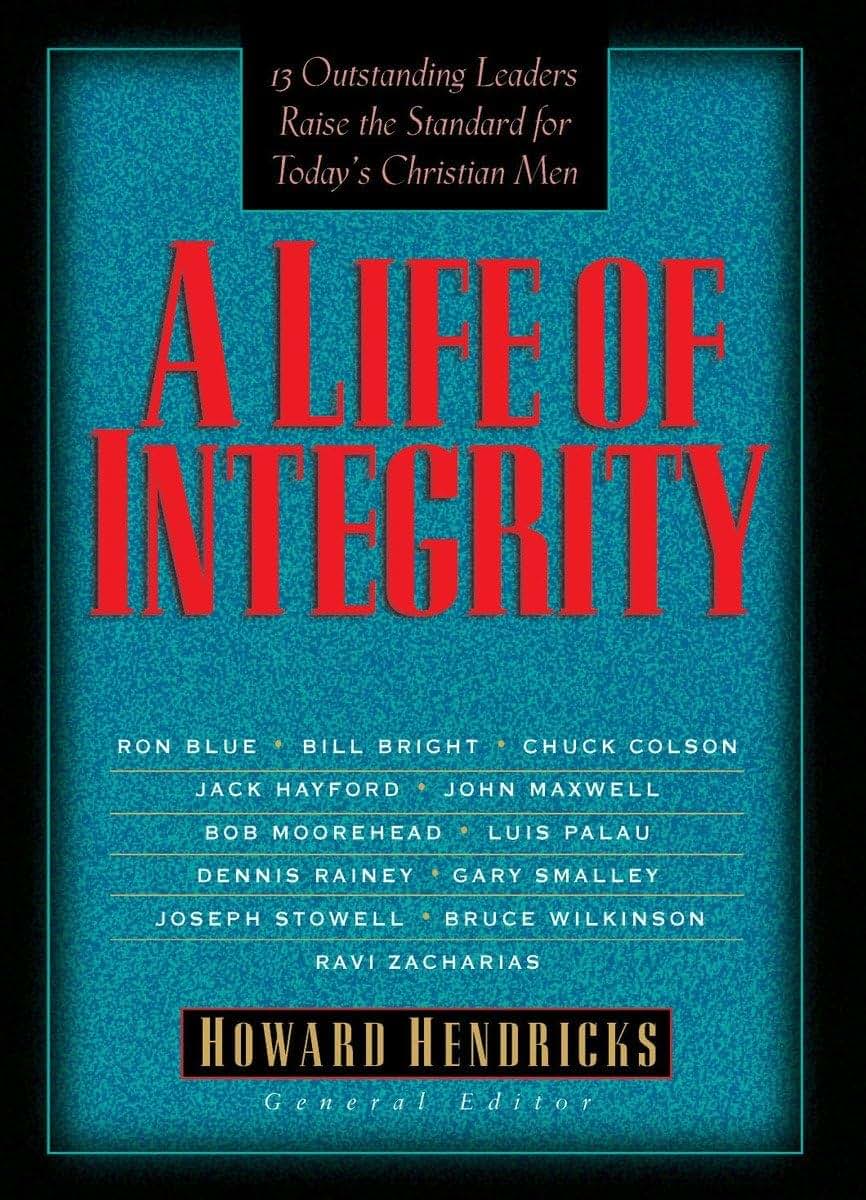A Life of Integrity: 13 Outstanding Leaders Raise the Standard for Today's Christian Men