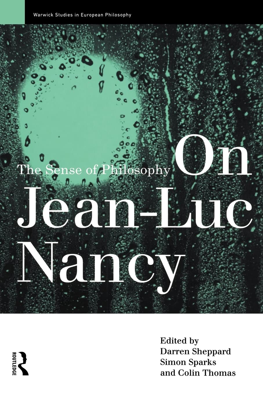 On Jean-Luc Nancy: The Sense of Philosophy (Warwick Studies in European Philosophy)