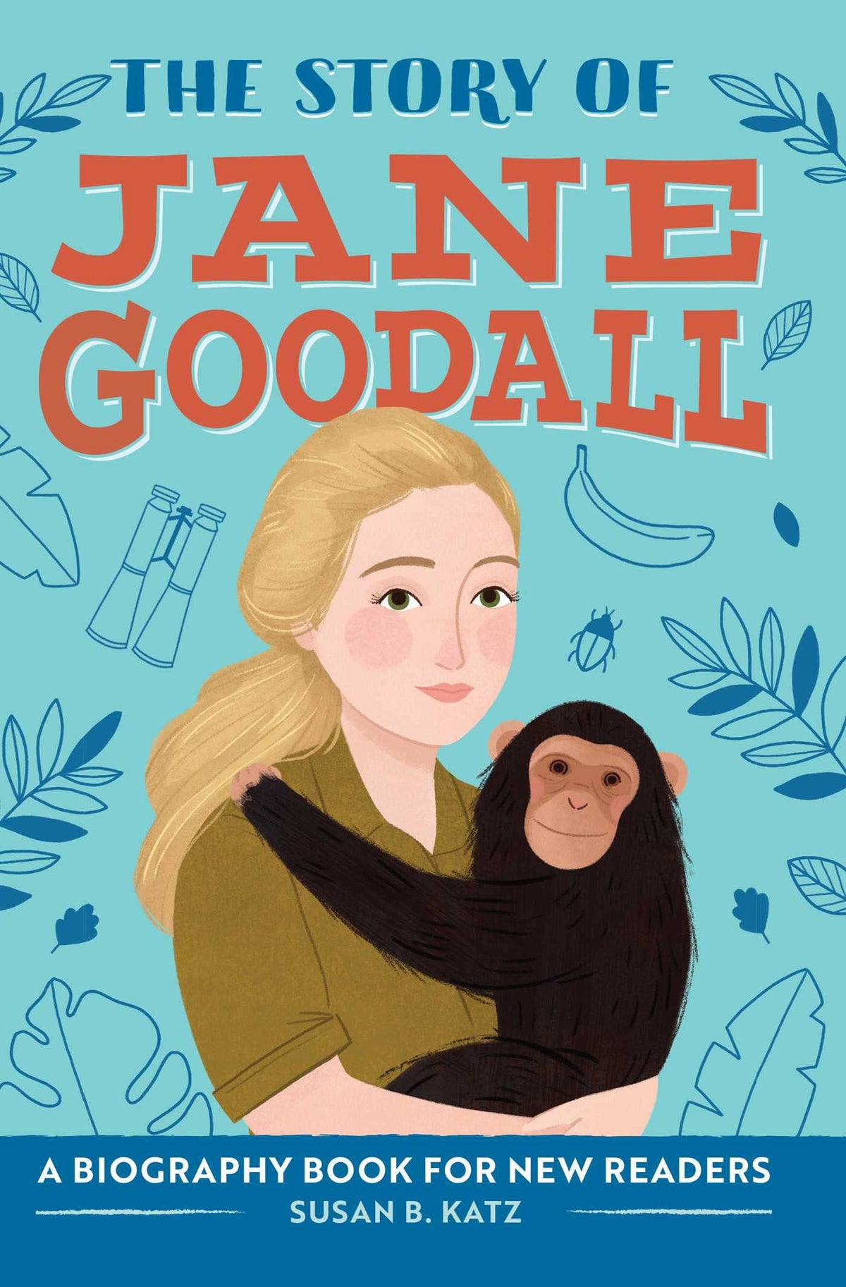 The Story of Jane Goodall: An Inspiring Biography for Young Readers (The Story of Biographies)