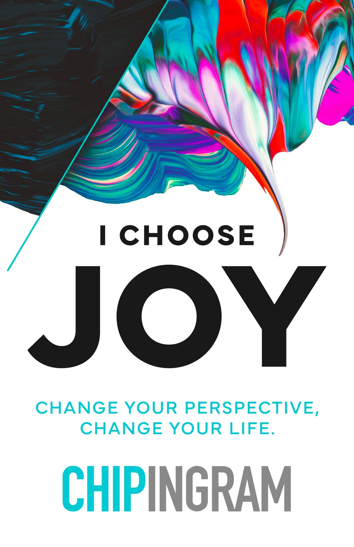 I Choose Joy: Change Your Perspective, Change Your Life