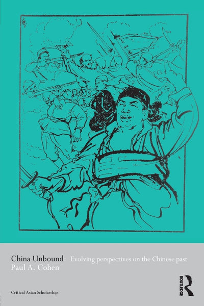 China Unbound (Asia's Transformations/Critical Asian Scholarship)