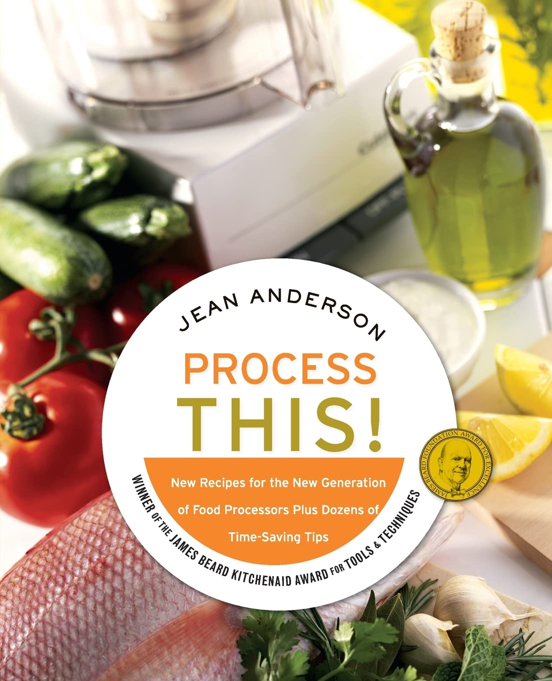Process This: New Recipes for the New Generation of Food Processors Plus Dozens of Time-Saving Tips