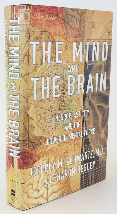 The Mind and the Brain: Neuroplasticity and the Power of Mental Force