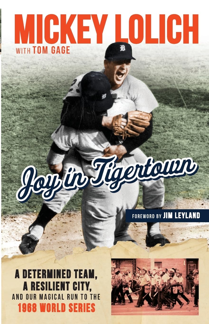 Joy in Tigertown: A Determined Team, a Resilient City, and our Magical Run to the 1968 World Series