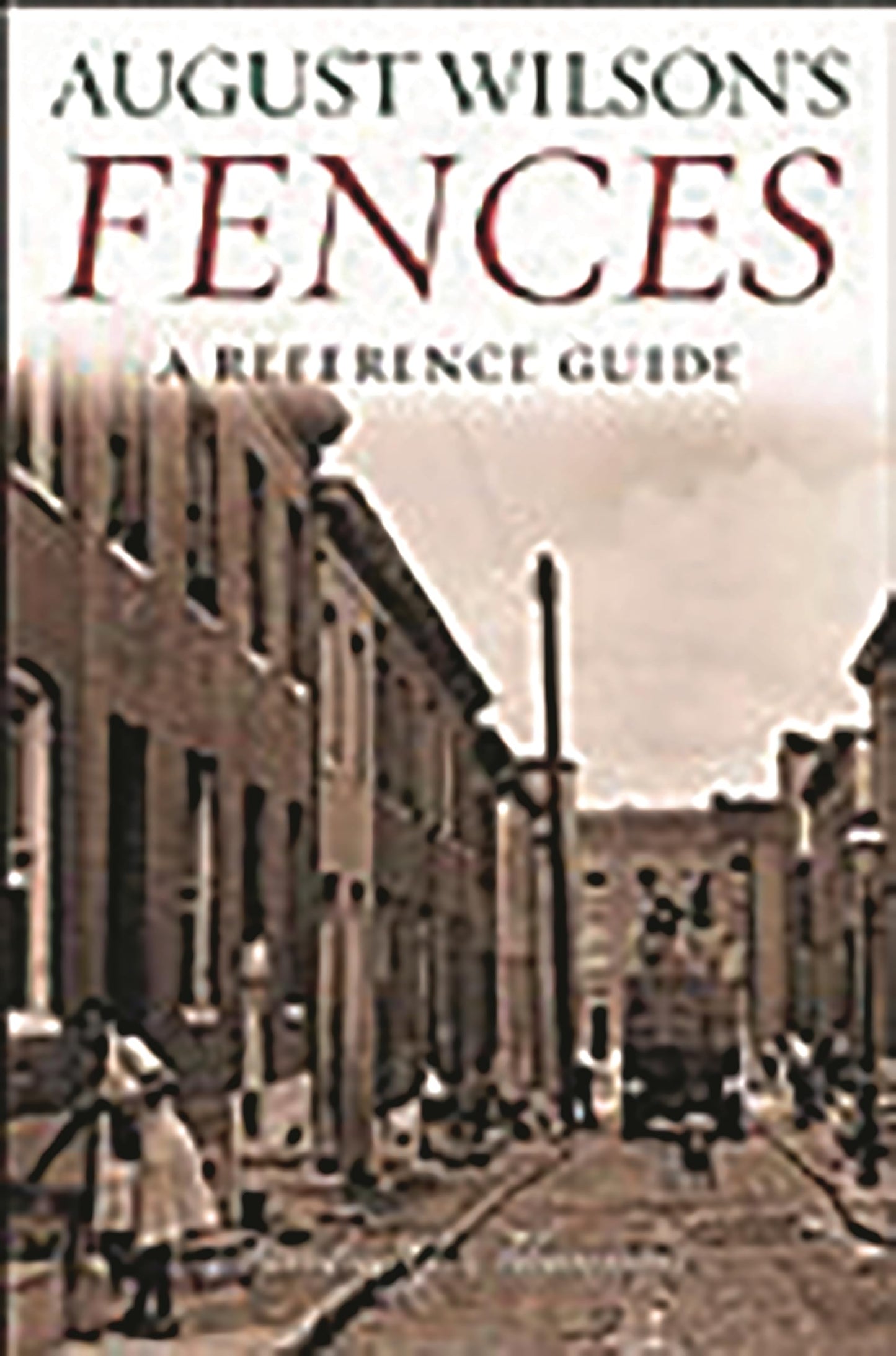 August Wilson's Fences: A Reference Guide (Greenwood Guides to Literature)