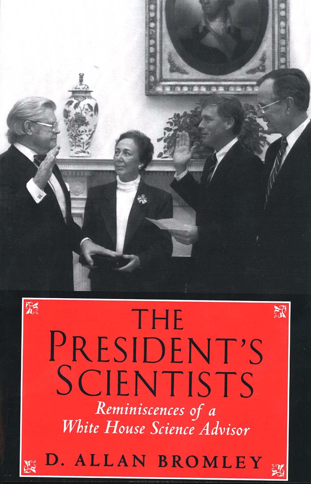 The Presidents Scientists: Reminiscences of a White House Science Advisor (The Silliman Memorial Lectures Series)