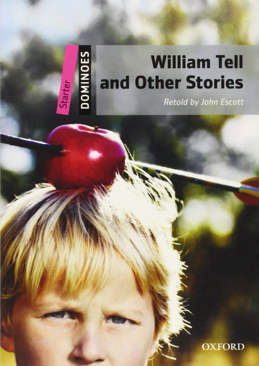 William Tell and Other Stories: Starter Level: 250-Word VocabularyWilliam Tell and Other Stories (Dominoes)