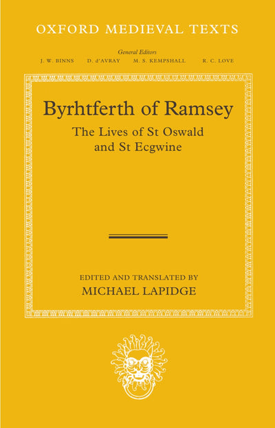 Byrhtferth of Ramsey: The Lives of St. Oswald and St. Ecgwine (Oxford Medieval Texts)