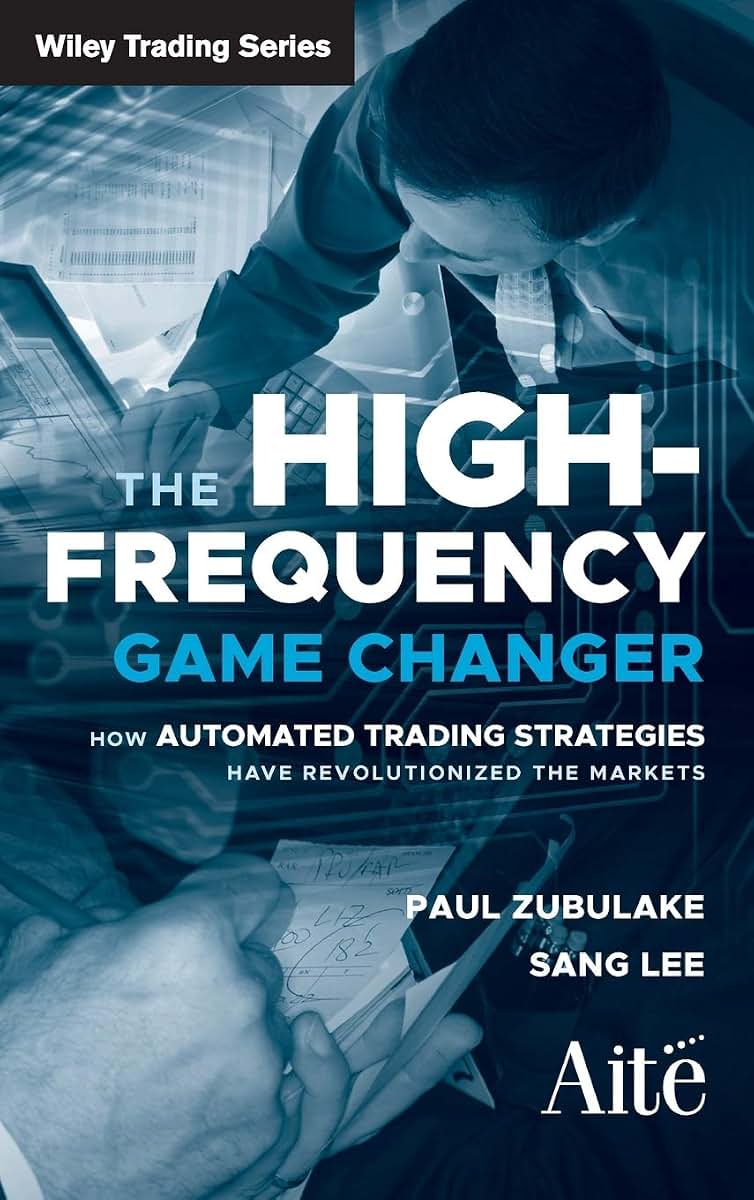 The High Frequency Game Changer: How Automated Trading Strategies Have Revolutionized the Markets