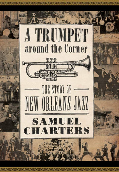 A Trumpet around the Corner: The Story of New Orleans Jazz (American Made Music Series)