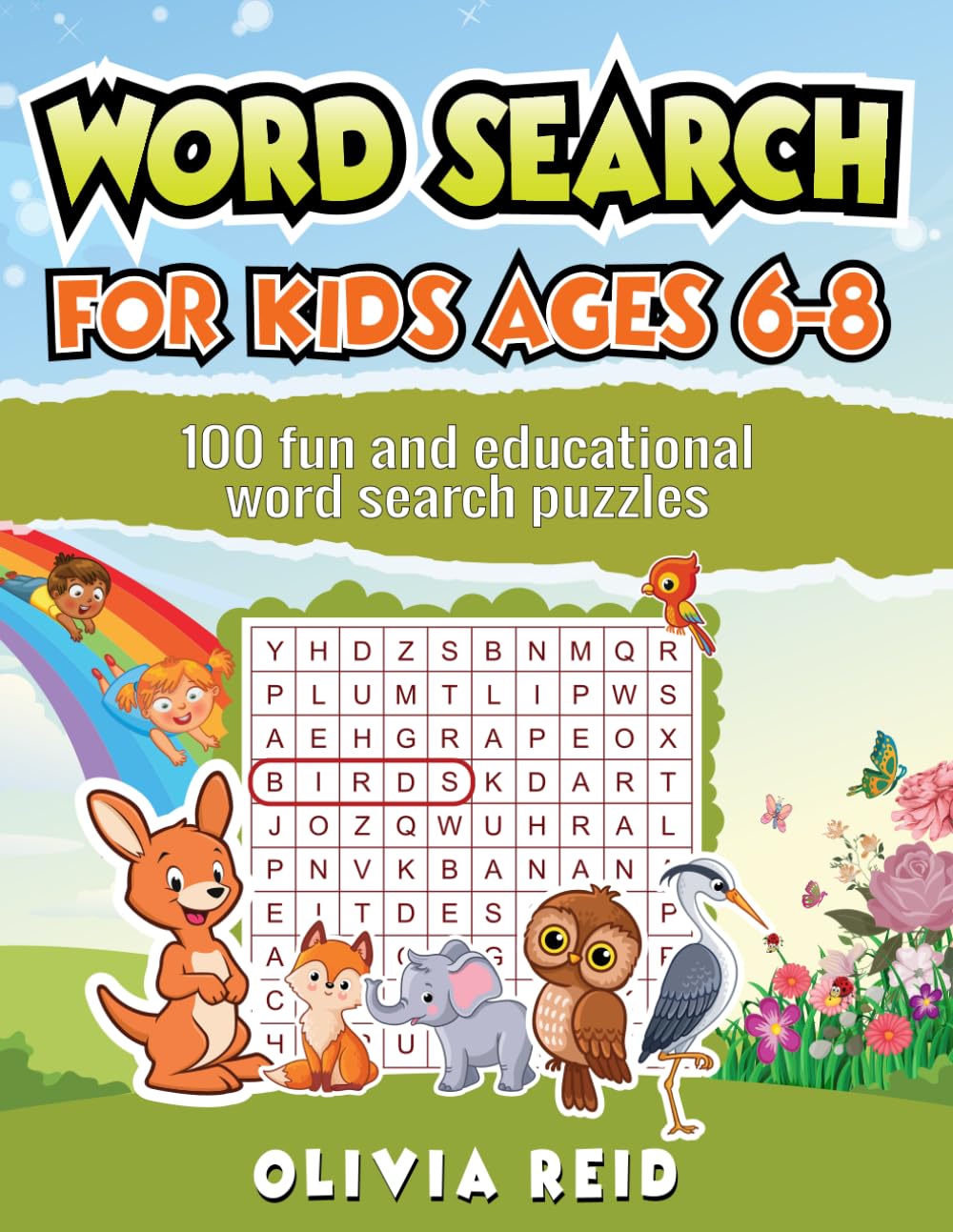 Word Search for Kids Ages 6-8: 100 Fun and Educational Word Search Puzzles To Keep Your Child Entertained For Hours