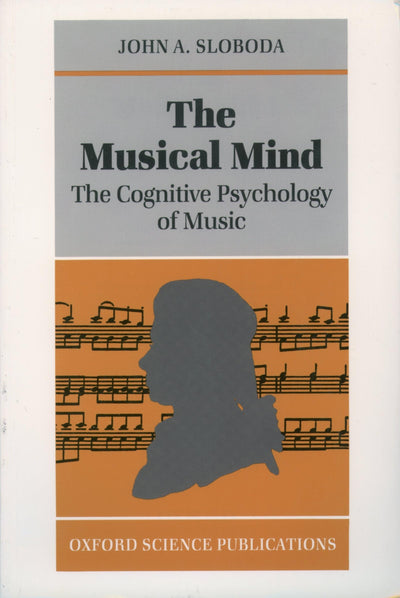 The Musical Mind: The Cognitive Psychology of Music (Oxford Psychology Series)