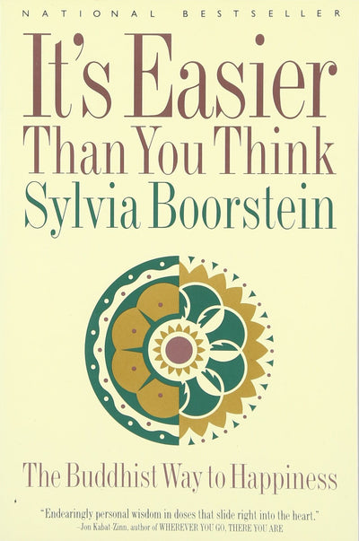 It's Easier Than You Think: The Buddhist Way to Happiness - Engaging Stories on Clear Seeing, Wisdom, and Compassion