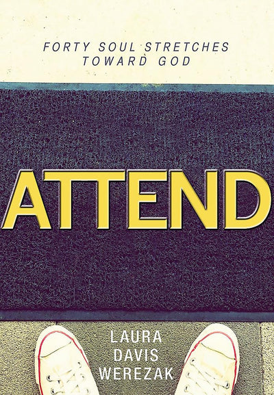 Attend: Forty Soul Stretches Toward God
