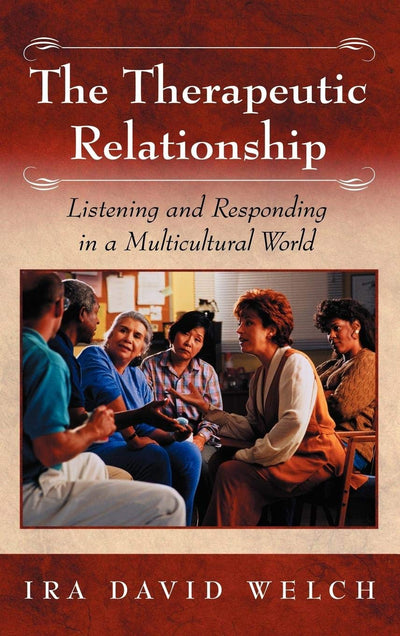 The Therapeutic Relationship: Listening and Responding in a Multicultural World (Developments in Clinical Psychology)