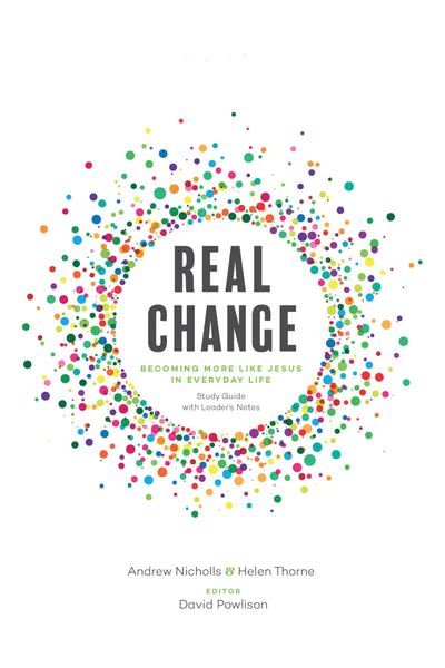 Real Change: Becoming More Like Jesus in Everyday Life