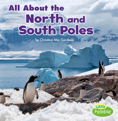 All About the North and South Poles (Habitats)