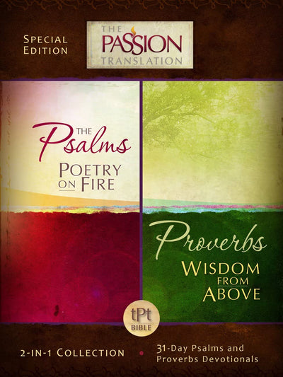 The Psalms Poetry on Fire / Proverbs Wisdom from Above: With 31-Day Psalms and Proverbs Devotionals (Passion Translation)