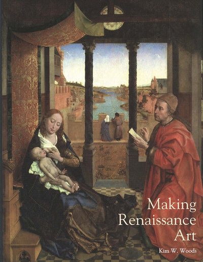 Making Renaissance Art (Renaissance Art Reconsidered)