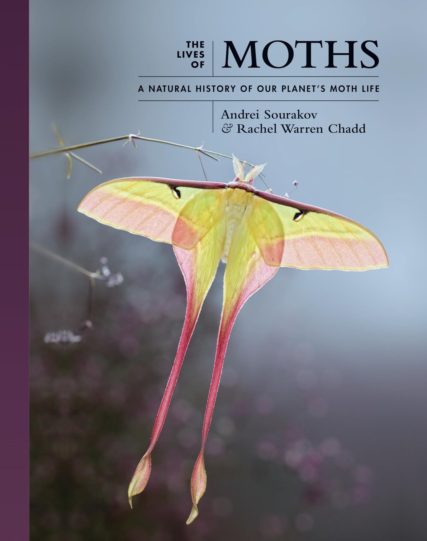 The Lives of Moths: A Natural History of Our Planet's Moth Life (The Lives of the Natural World)