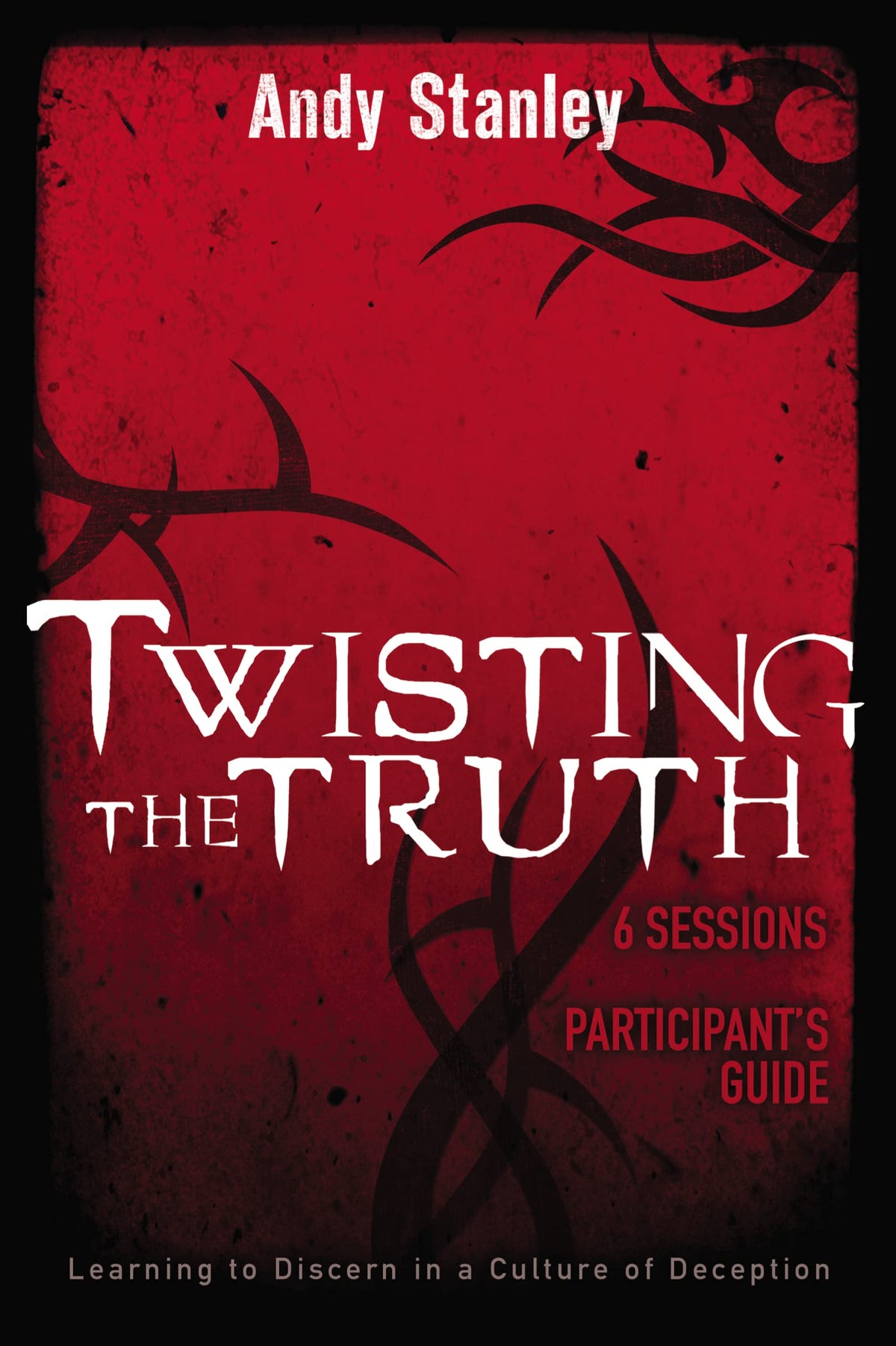 Twisting the Truth Bible Study Participant's Guide: Learning to Discern in a Culture of Deception