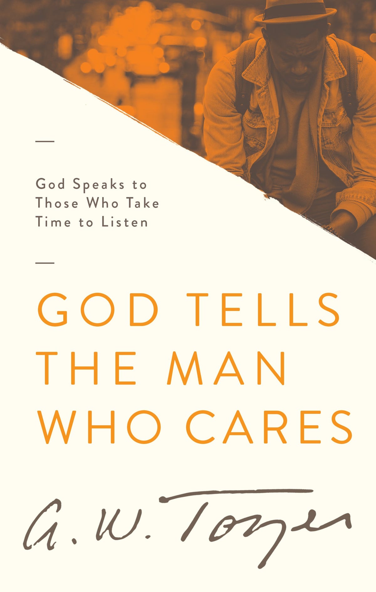 God Tells the Man Who Cares: God Speaks to Those Who Take Time to Listen