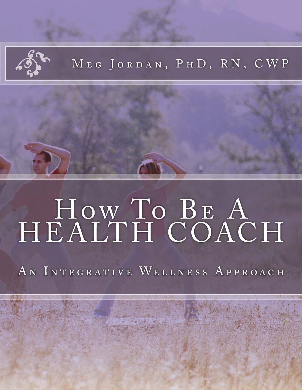 How To Be A Health Coach: An Integrative Wellness Approach