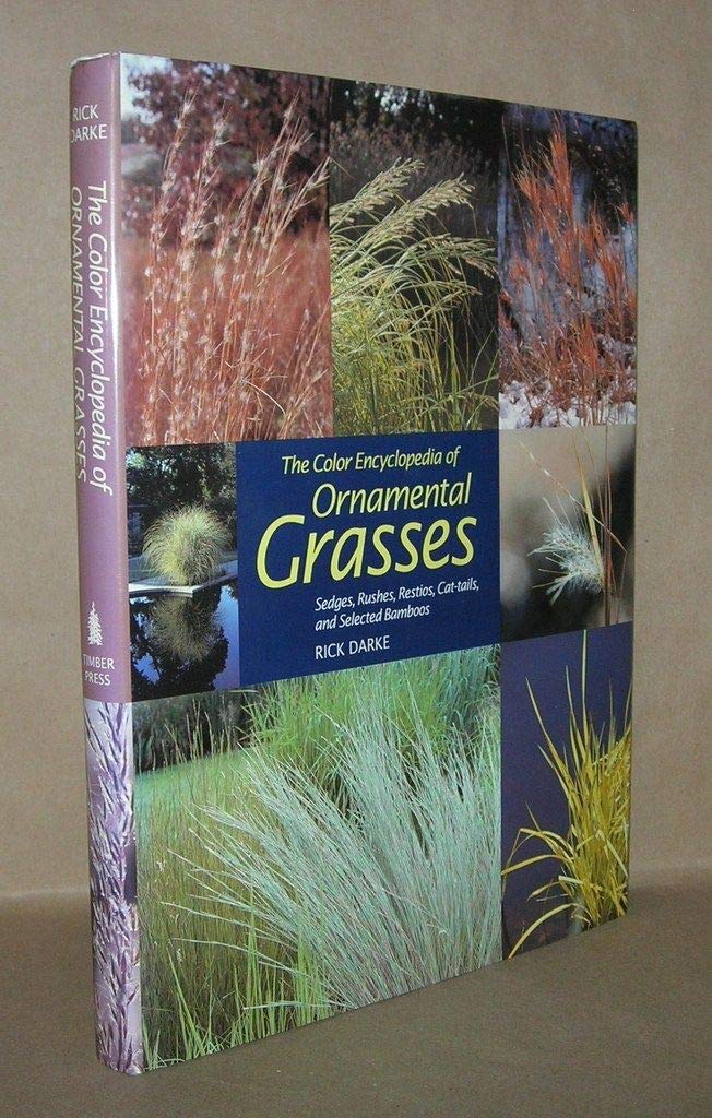 The Color Encyclopedia of Ornamental Grasses: Sedges, Rushes, Restios, Cat-tails, and Selected Bamboos