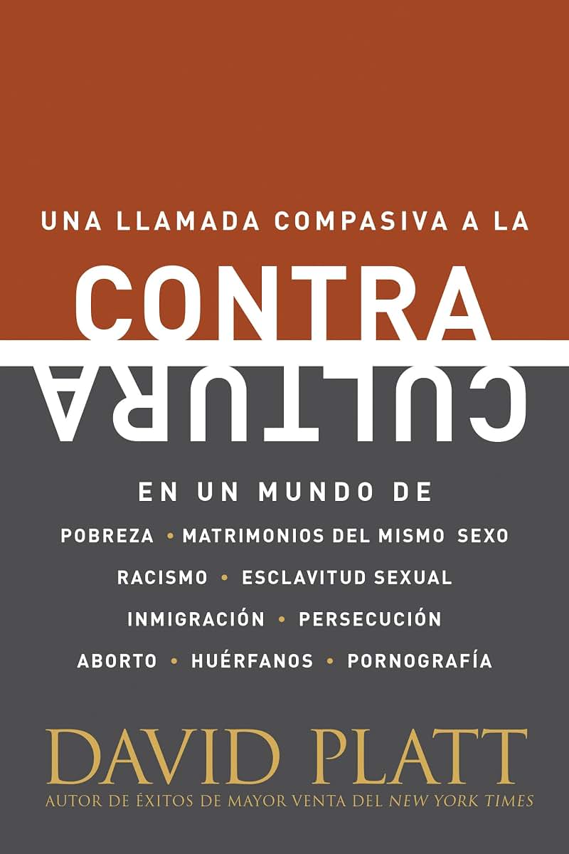Contracultura: Una llamada compasiva a la contracultura en un mundo de pobreza, matrimonios del mismo sexo, racismo, esclavitud sexual, inmigración, ... huérfanos y pornografía (Spanish Edition)