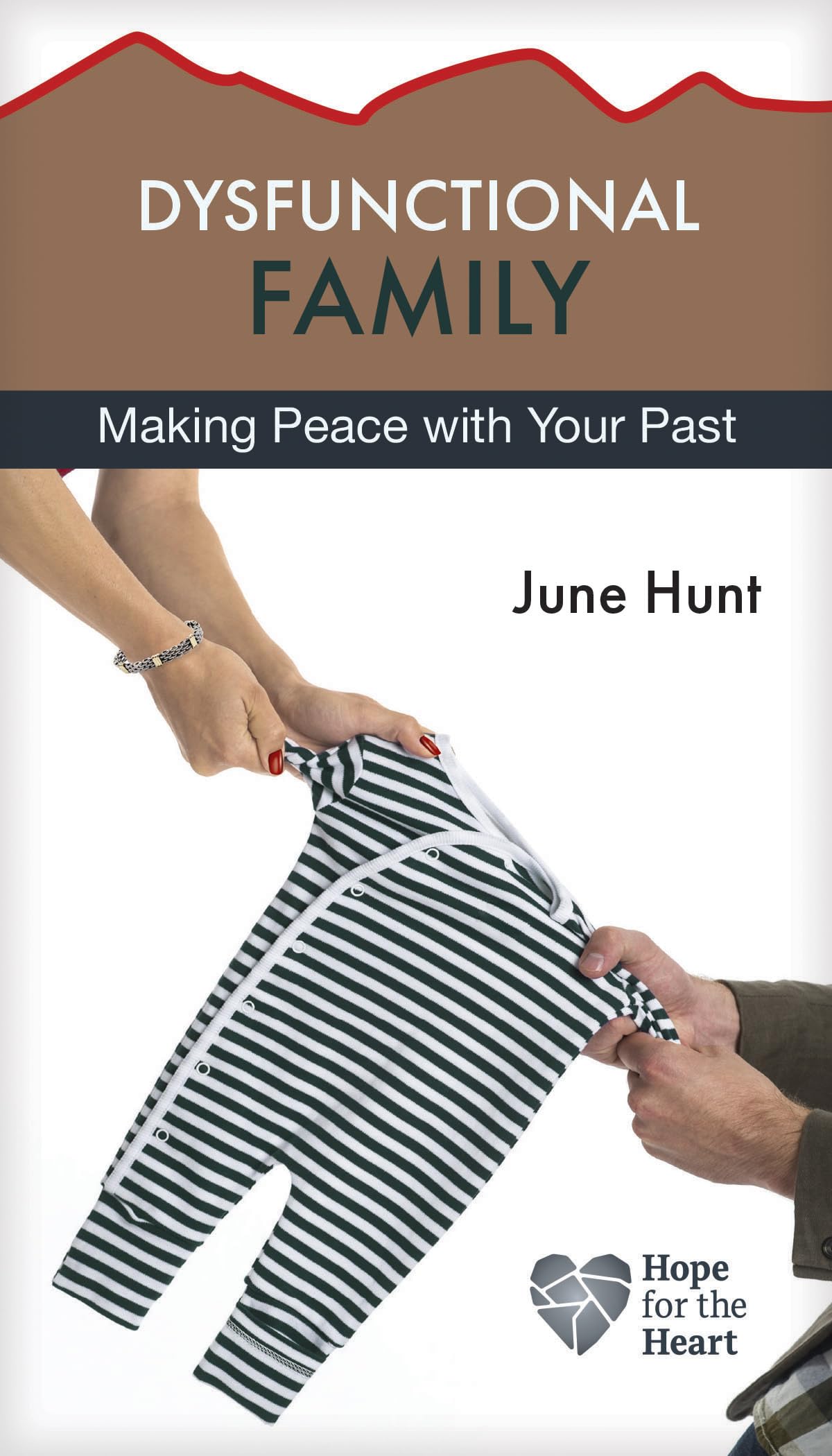 Dysfunctional Family: Making Peace with Your Past (Hope for the Heart)