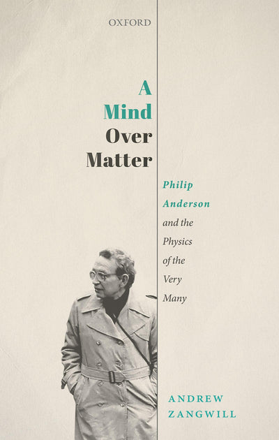 A Mind Over Matter: Philip Anderson and the Physics of the Very Many