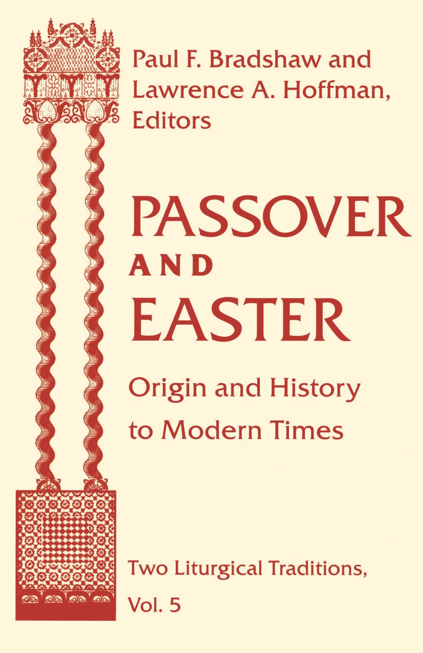 Passover and Easter: Origin and History to Modern Times (Two Liturgical Traditions) (Two Liturgical Traditions, 5)