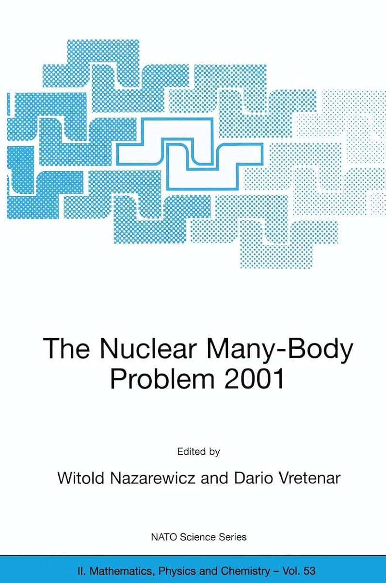 The Nuclear Many-Body Problem 2001 (NATO Science Series II: Mathematics, Physics and Chemistry, 53)