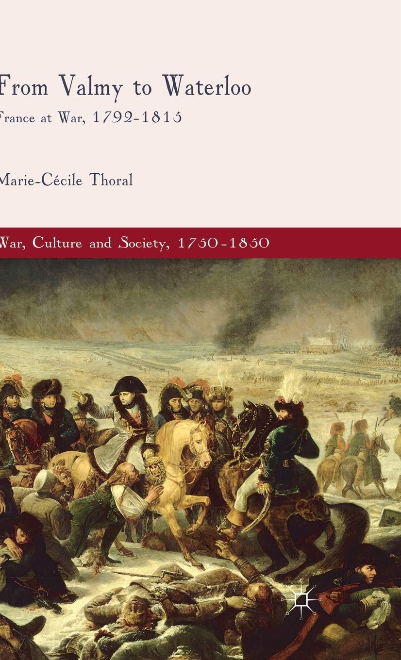 From Valmy to Waterloo: France at War, 1792-1815 (War, Culture and Society, 1750-1850)