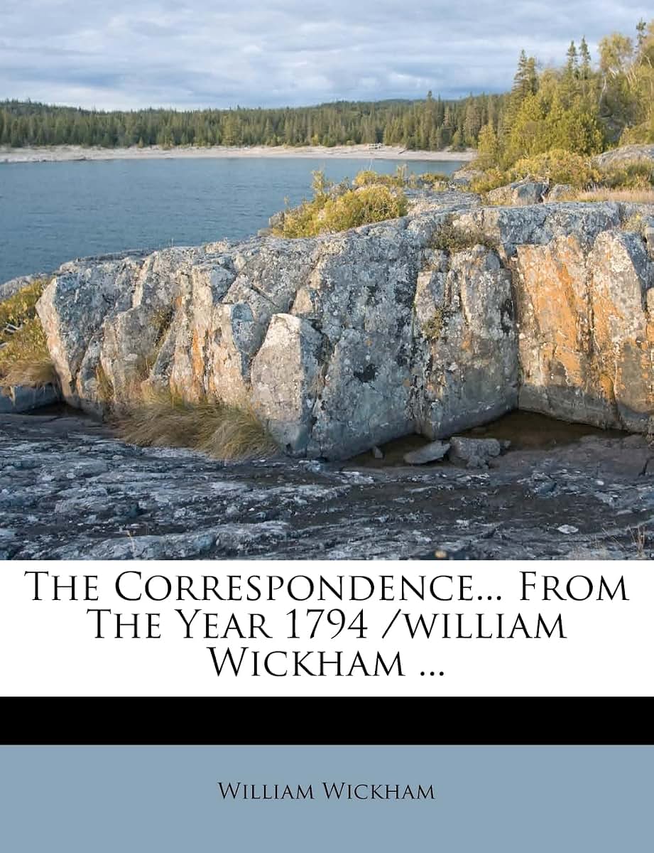 The Correspondence... from the Year 1794 /William Wickham ...