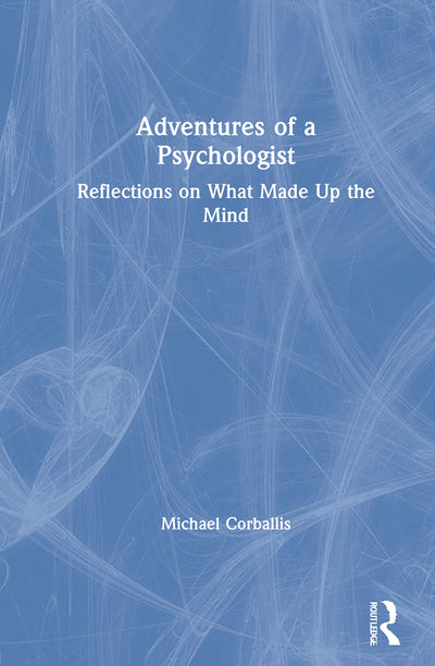 Adventures of a Psychologist: Reflections on What Made Up the Mind