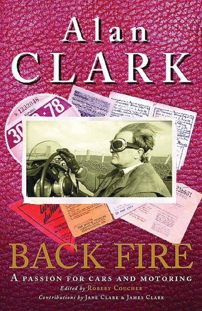 Back Fire: A Passion for Cars and Motoring by Clark, Alan