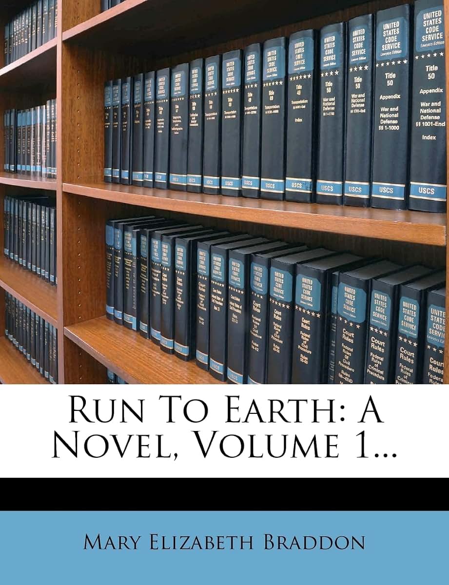 Run to Earth: A Novel, Volume 1...