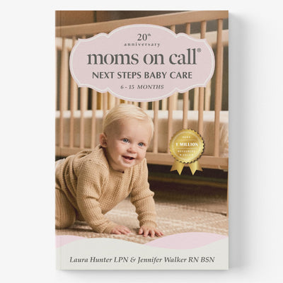 Moms on Call Next Steps Baby Care 6-15 Months Parenting Book 2 of 3 20th Anniversary Edition (Moms on Call Parenting Books)