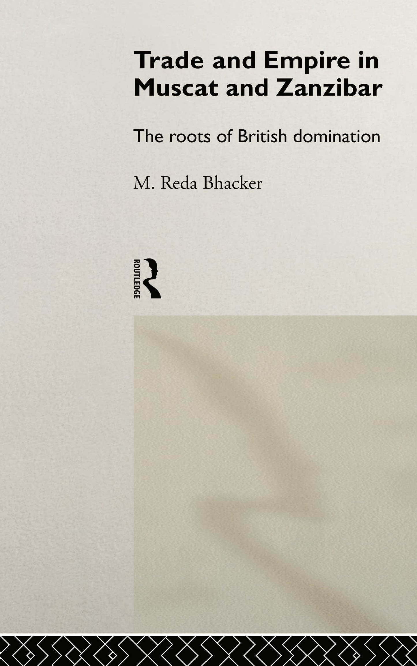 Trade and Empire in Muscat and Zanzibar: The Roots of British Domination (Exeter Arabic and Islamic Series)
