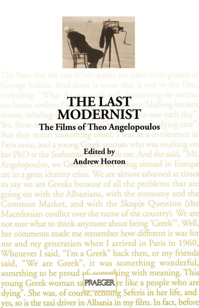 The Last Modernist: The Films of Theo Angelopoulos (Contributions to the Study of Popular Culture, 66)
