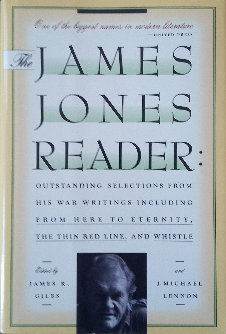 The James Jones Reader: Outstanding Selections from His War Writings, Including from Here to Eternity, the Thin Red Line, and Whistle