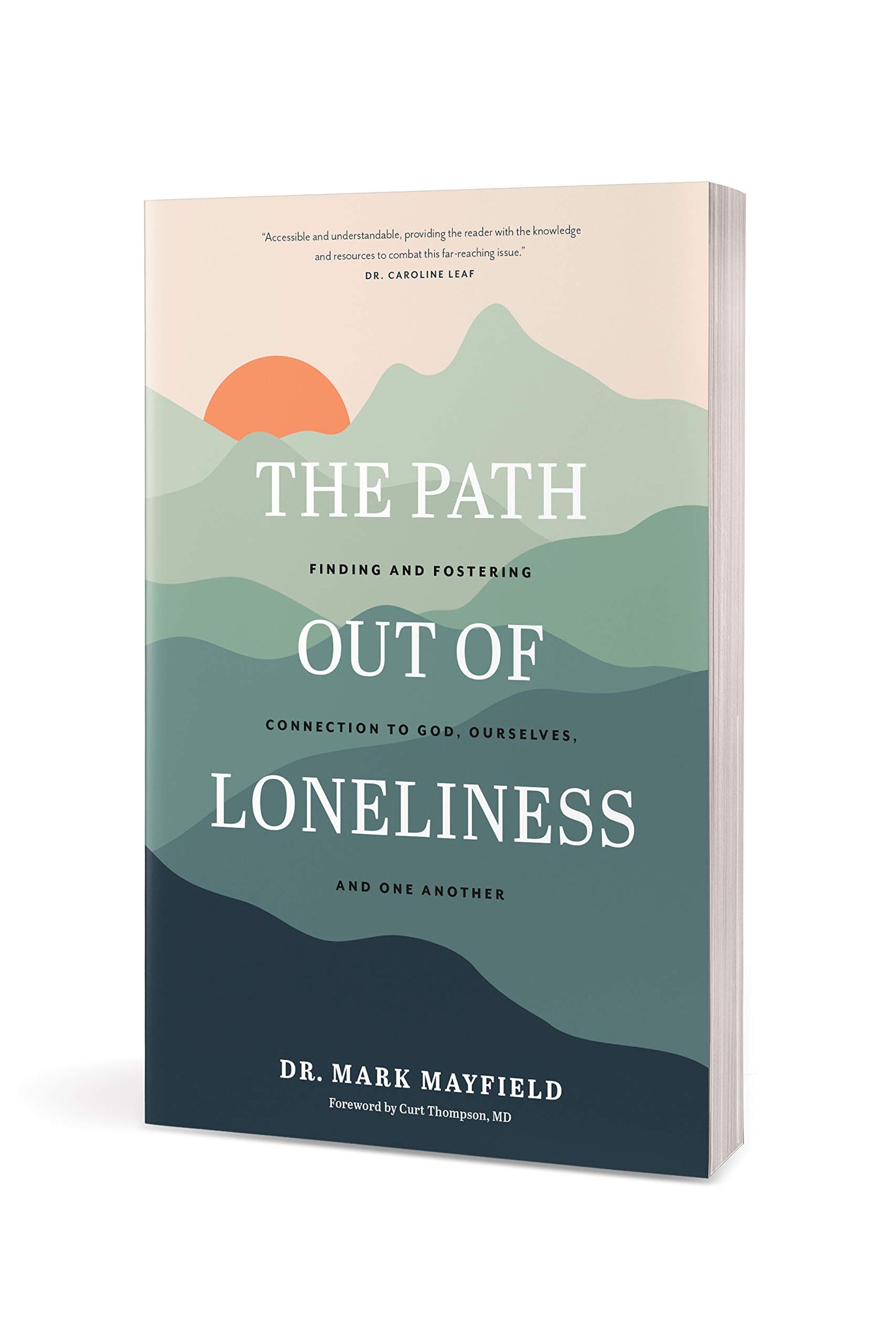 The Path out of Loneliness: Finding and Fostering Connection to God, Ourselves, and One Another
