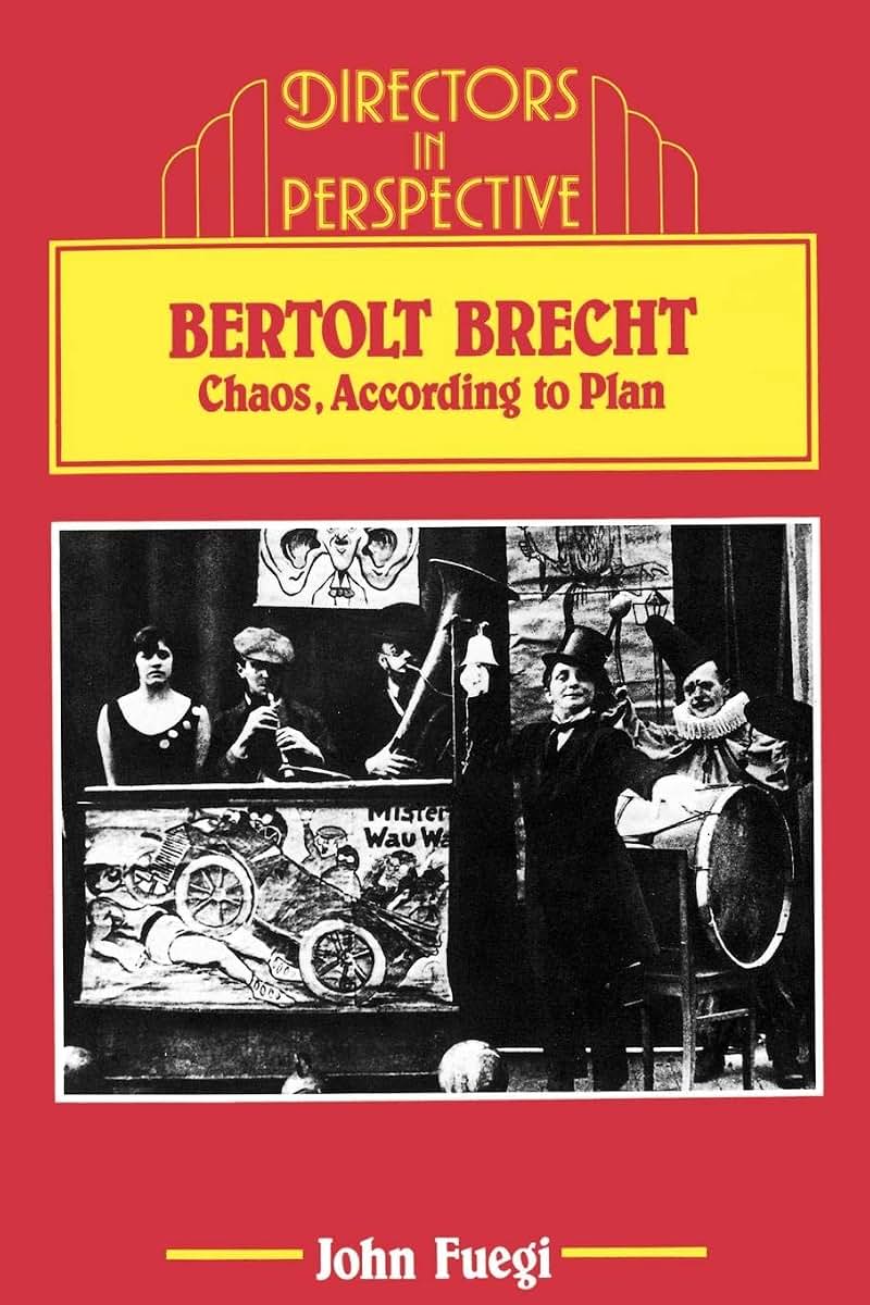 Bertolt Brecht: Chaos, according to Plan (Directors in Perspective)