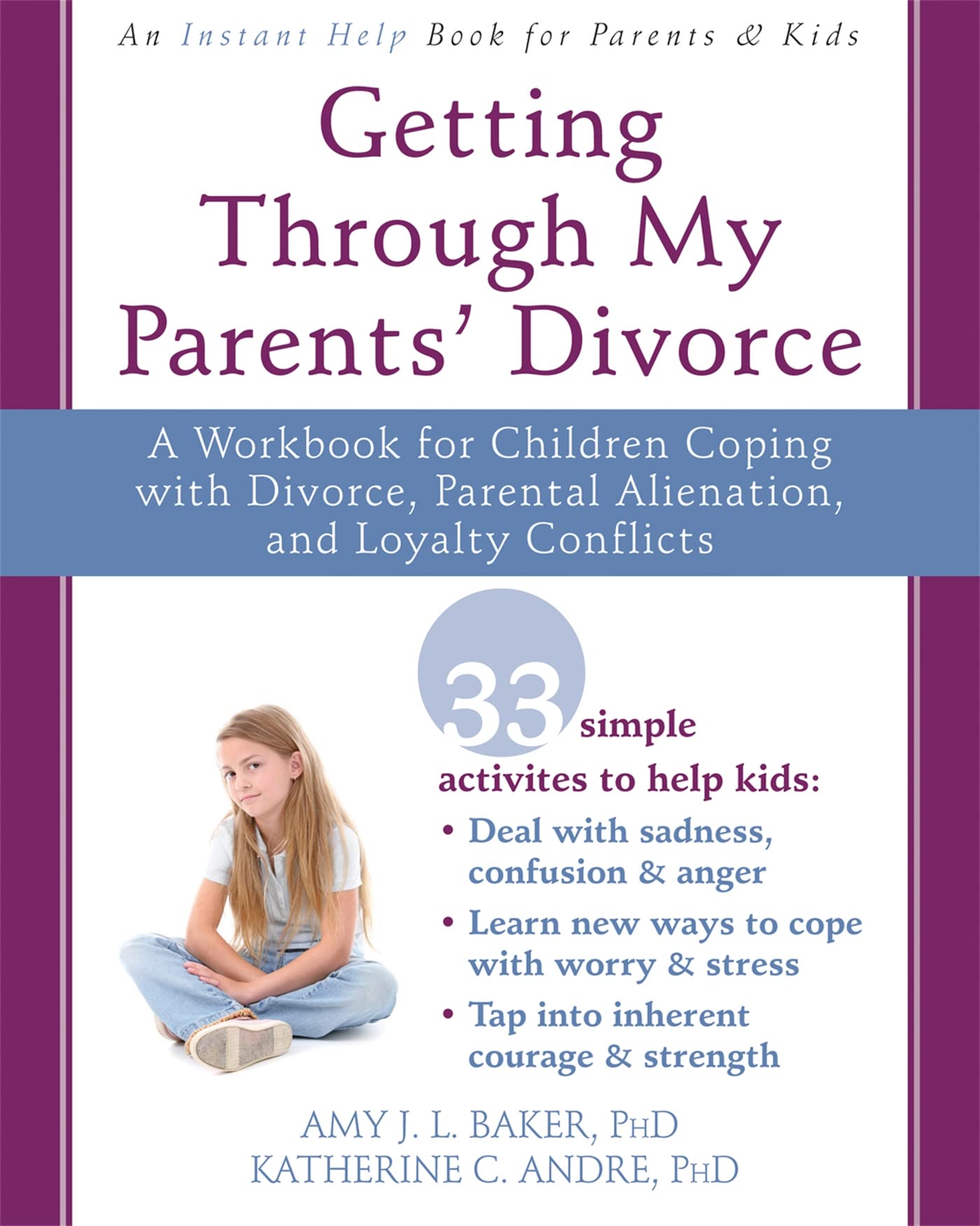 Getting Through My Parents' Divorce: A Workbook for Children Coping with Divorce, Parental Alienation, and Loyalty Conflicts