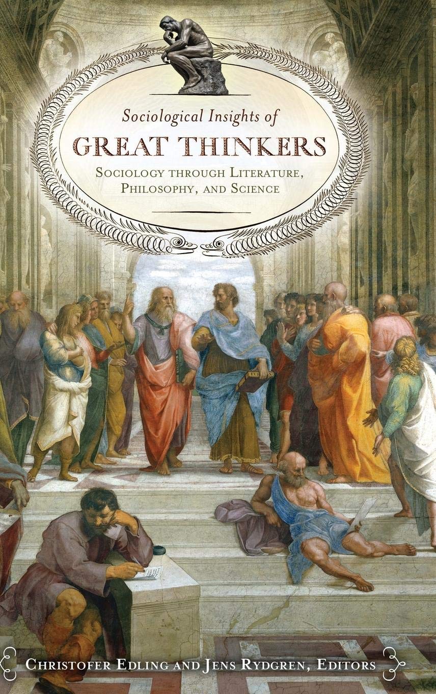 Sociological Insights of Great Thinkers: Sociology through Literature, Philosophy, and Science